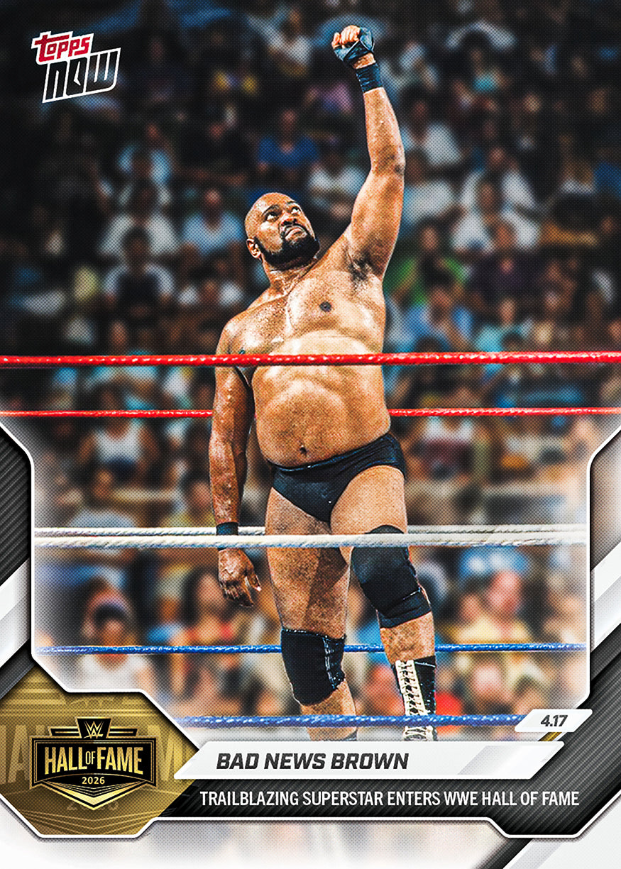 Bad News Brown - 2026 WWE Topps NOW - Card HOF6 - PR: 373